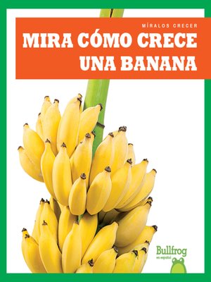cover image of Mira cómo crece una banana (Watch a Banana Grow)